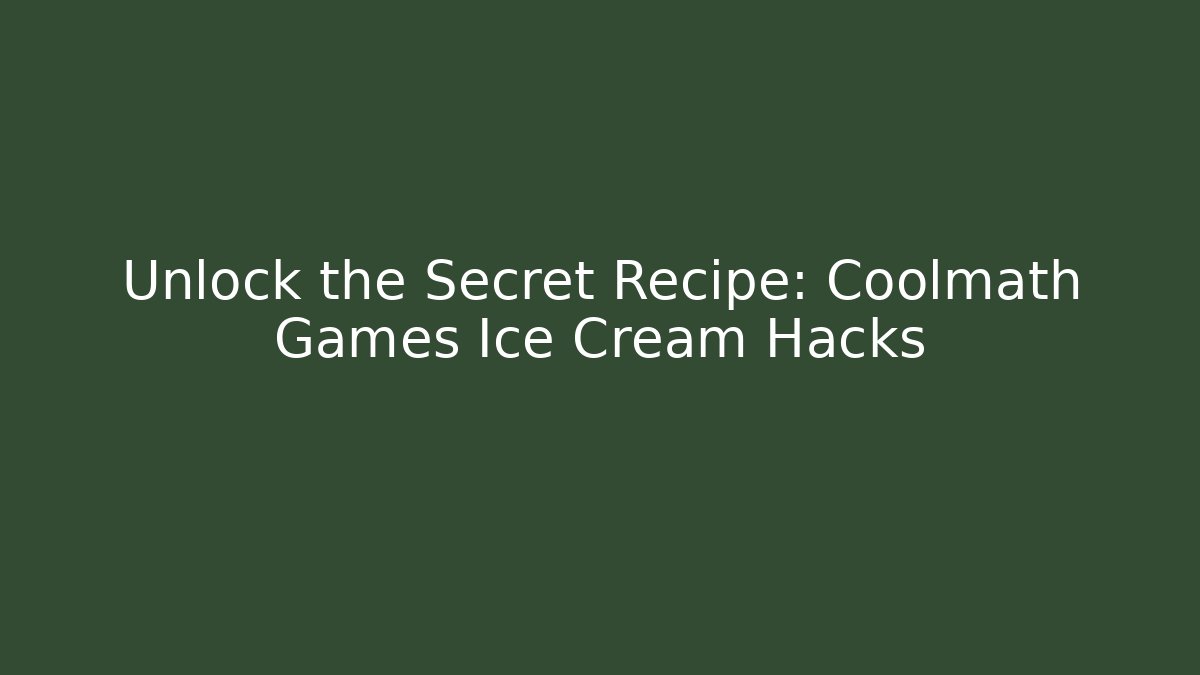 Unlock the Secret Recipe: Coolmath Games Ice Cream Hacks