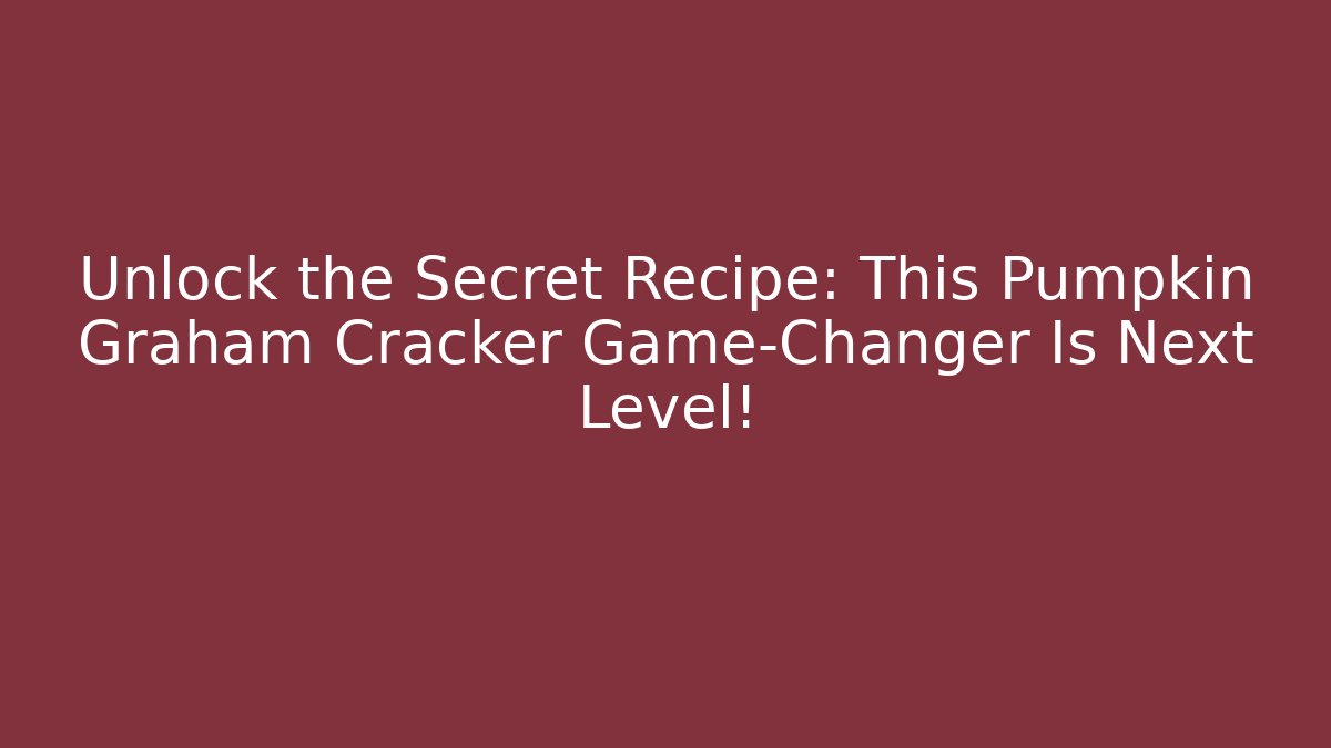 Unlock the Secret Recipe: This Pumpkin Graham Cracker Game-Changer Is Next Level!
