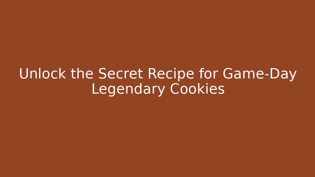 Unlock the Secret Recipe for Game-Day Legendary Cookies