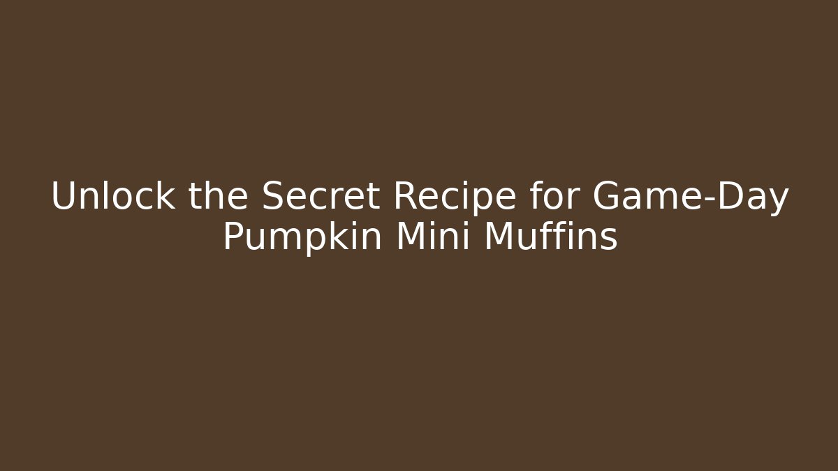 Unlock the Secret Recipe for Game-Day Pumpkin Mini Muffins