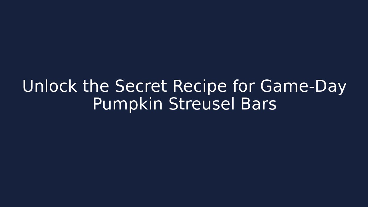 Unlock the Secret Recipe for Game-Day Pumpkin Streusel Bars
