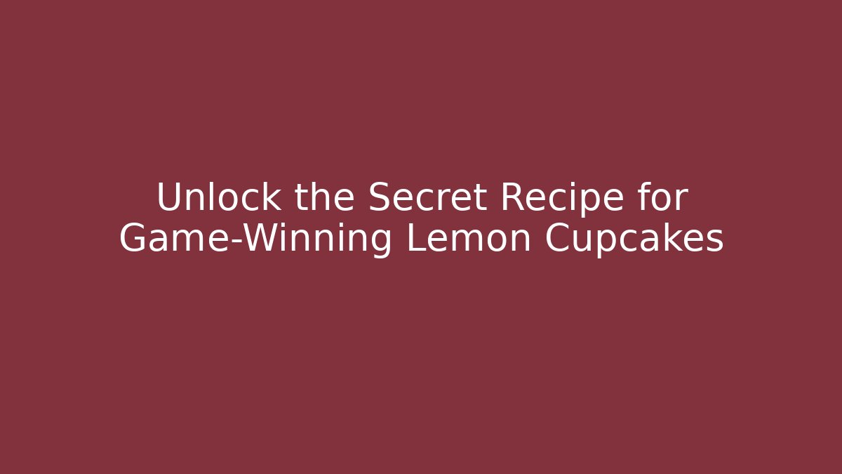 Unlock the Secret Recipe for Game-Winning Lemon Cupcakes - Critter Realm