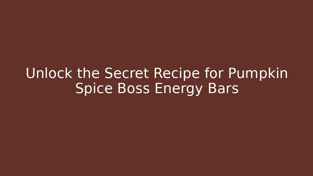 Unlock the Secret Recipe for Pumpkin Spice Boss Energy Bars