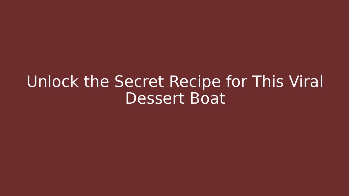 Unlock the Secret Recipe for This Viral Dessert Boat