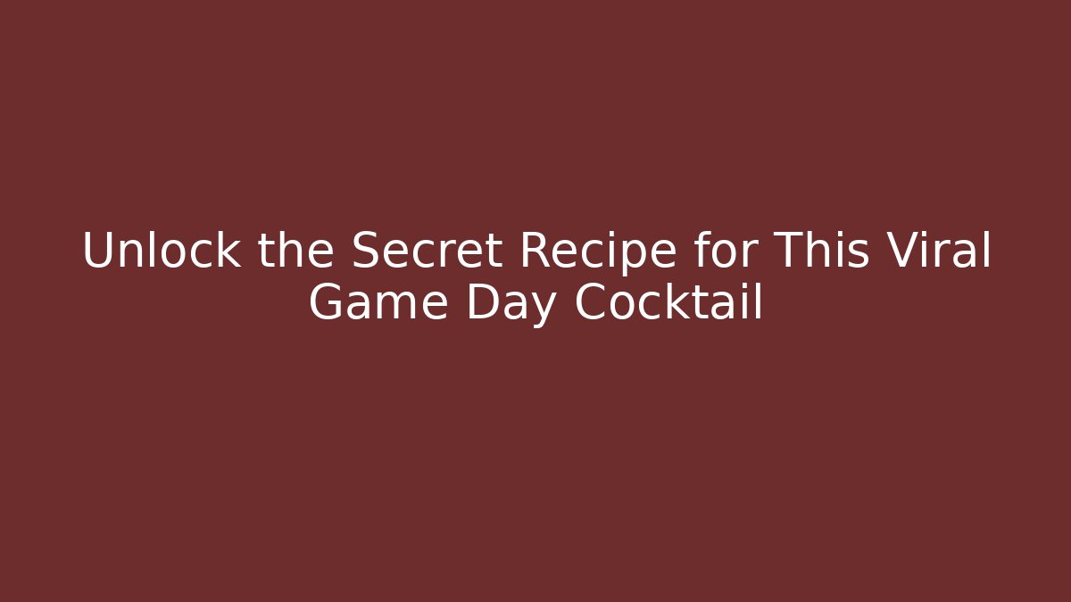 Unlock the Secret Recipe for This Viral Game Day Cocktail