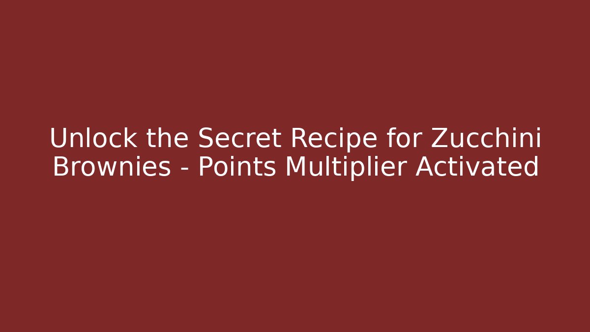 Unlock the Secret Recipe for Zucchini Brownies – Points Multiplier Activated - Critter Realm
