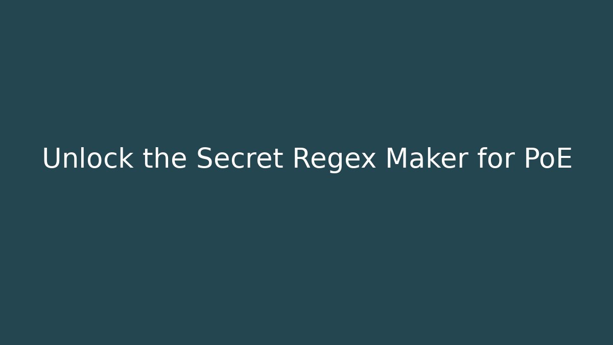 Unlock the Secret Regex Maker for PoE