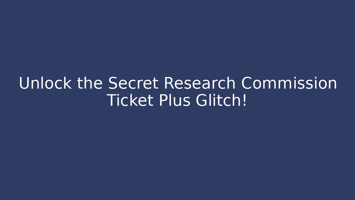 Unlock the Secret Research Commission Ticket Plus Glitch! - Critter Realm