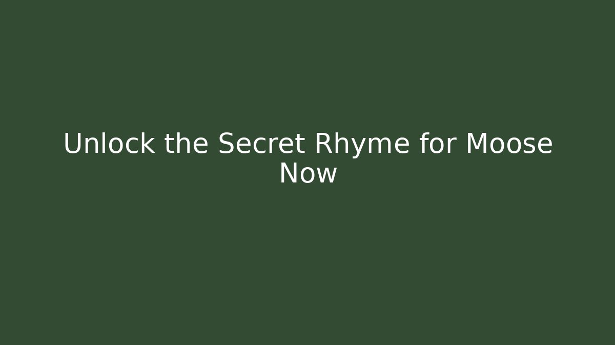 Unlock the Secret Rhyme for Moose Now - Critter Realm