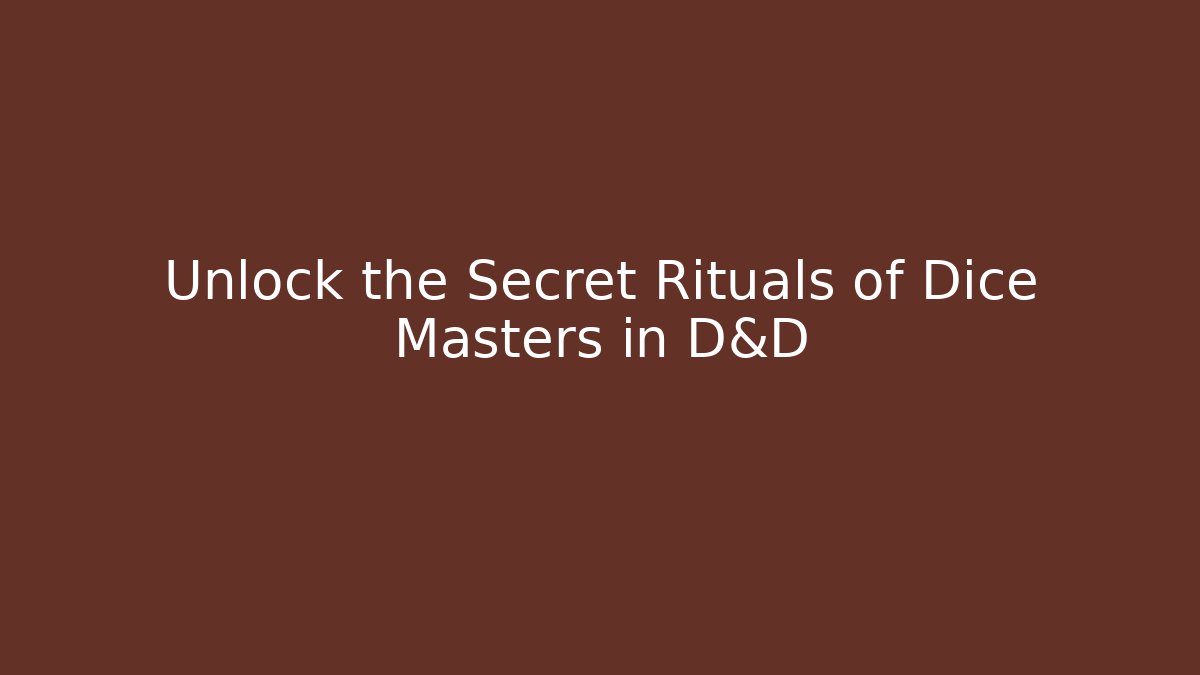Unlock the Secret Rituals of Dice Masters in D&D