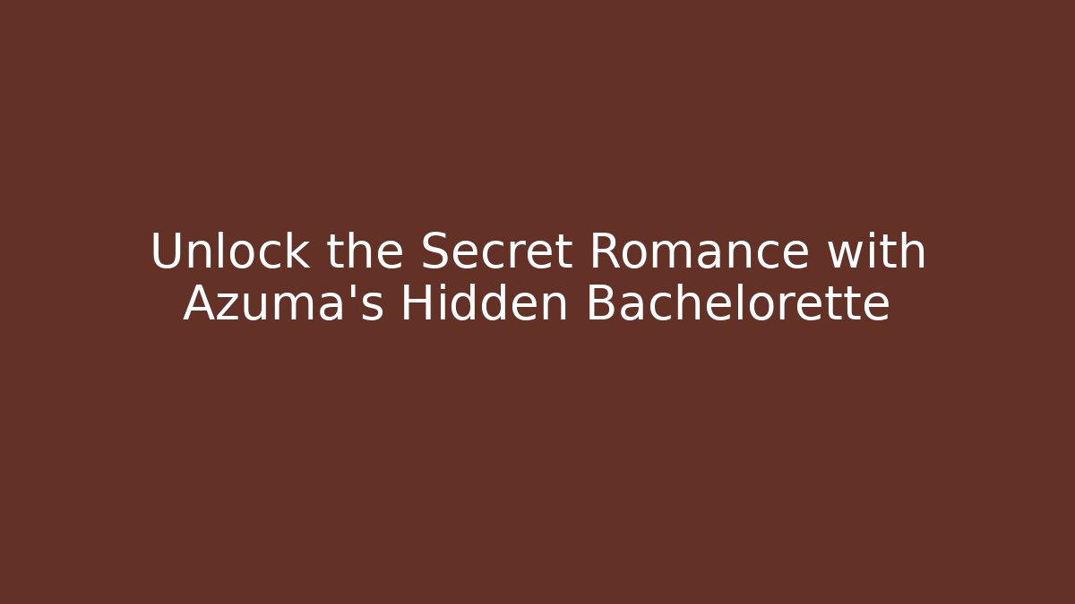 Unlock the Secret Romance with Azuma's Hidden Bachelorette - Critter Realm