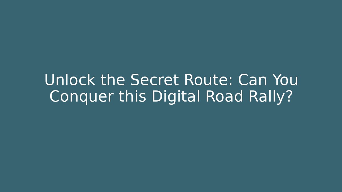 Unlock the Secret Route: Can You Conquer this Digital Road Rally?