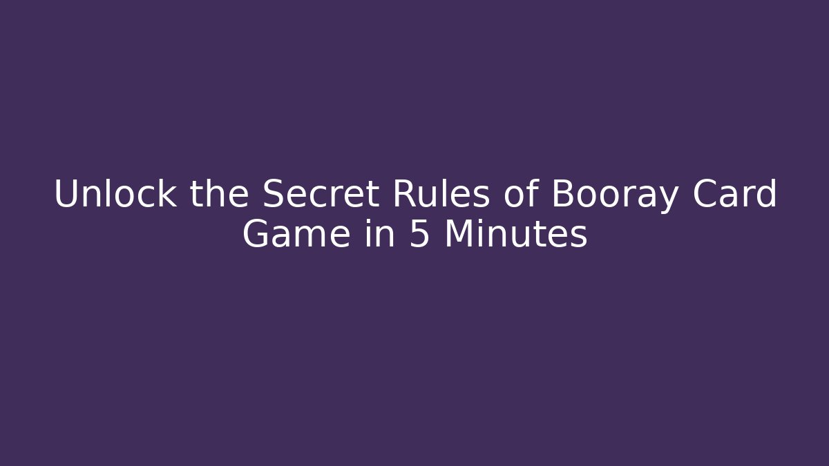 Unlock the Secret Rules of Booray Card Game in 5 Minutes