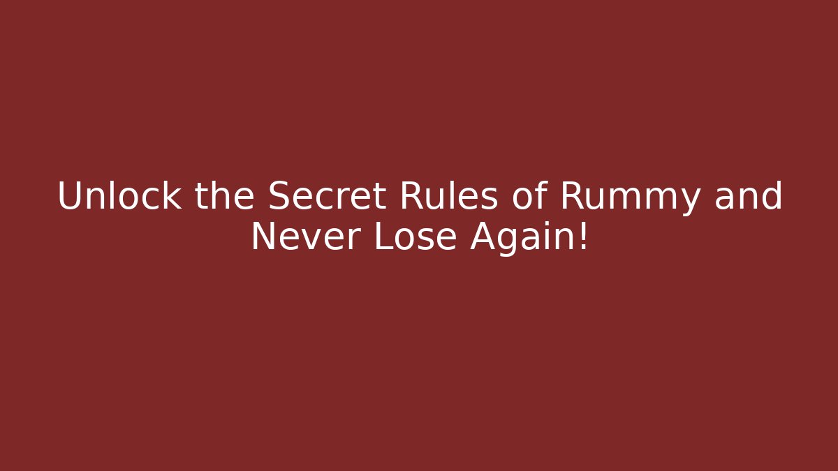 Unlock the Secret Rules of Rummy and Never Lose Again!