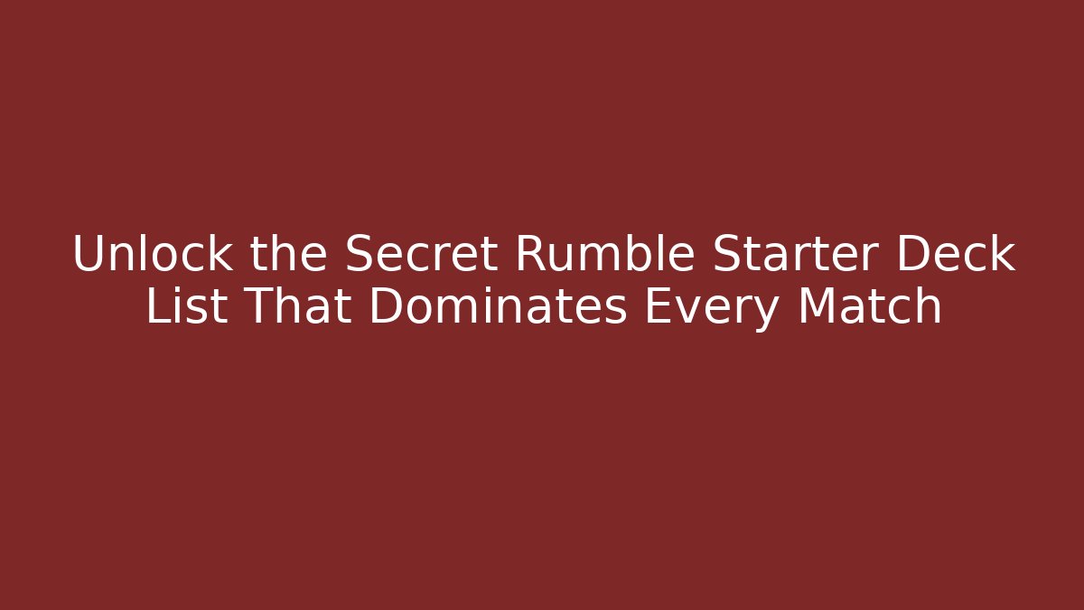 Unlock the Secret Rumble Starter Deck List That Dominates Every Match - Critter Realm