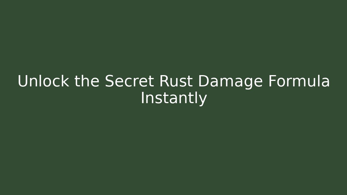Unlock the Secret Rust Damage Formula Instantly - Critter Realm