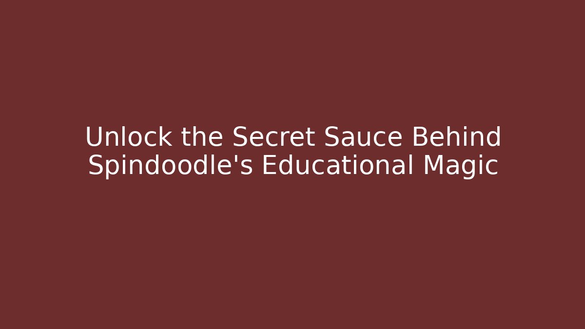 Unlock the Secret Sauce Behind Spindoodle’s Educational Magic