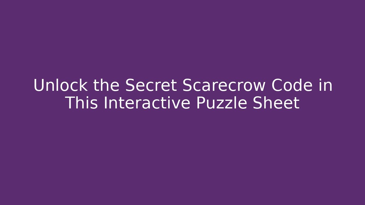 Unlock the Secret Scarecrow Code in This Interactive Puzzle Sheet