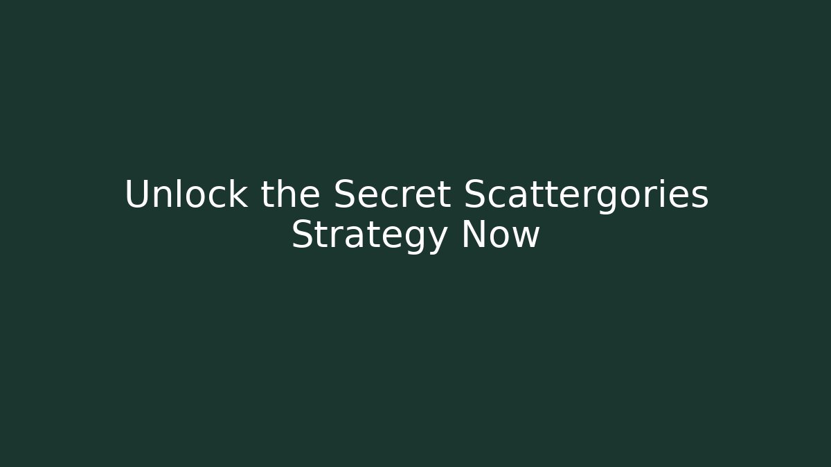 Unlock the Secret Scattergories Strategy Now
