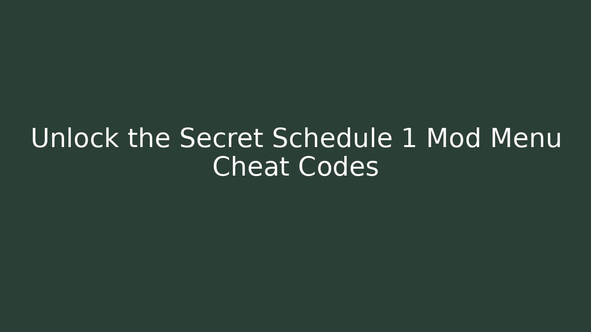 Unlock the Secret Schedule 1 Mod Menu Cheat Codes