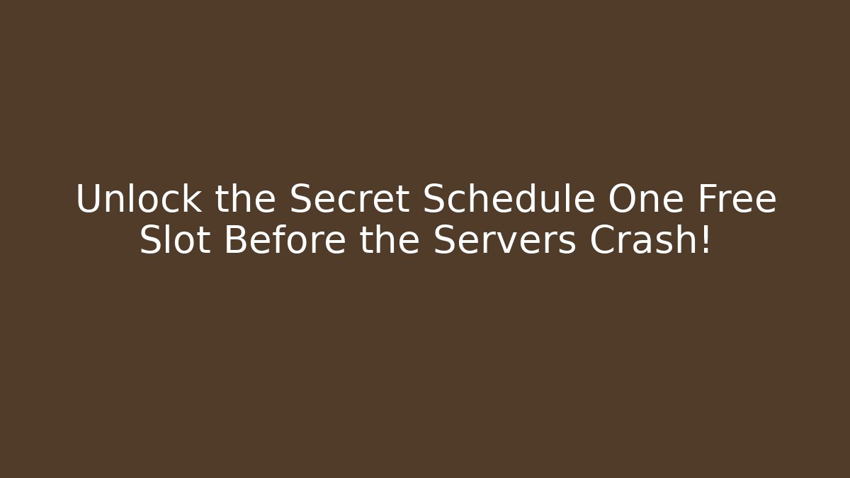 Unlock the Secret Schedule One Free Slot Before the Servers Crash! - Critter Realm