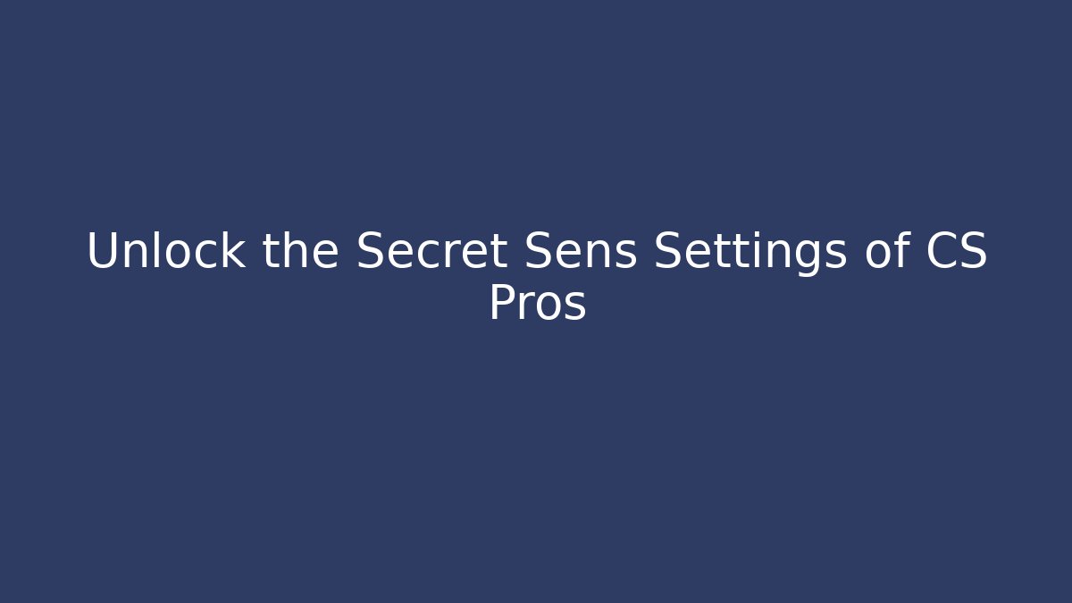 Unlock the Secret Sens Settings of CS Pros - Critter Realm
