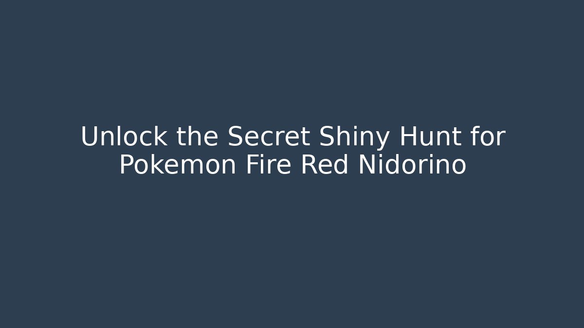 Unlock the Secret Shiny Hunt for Pokemon Fire Red Nidorino