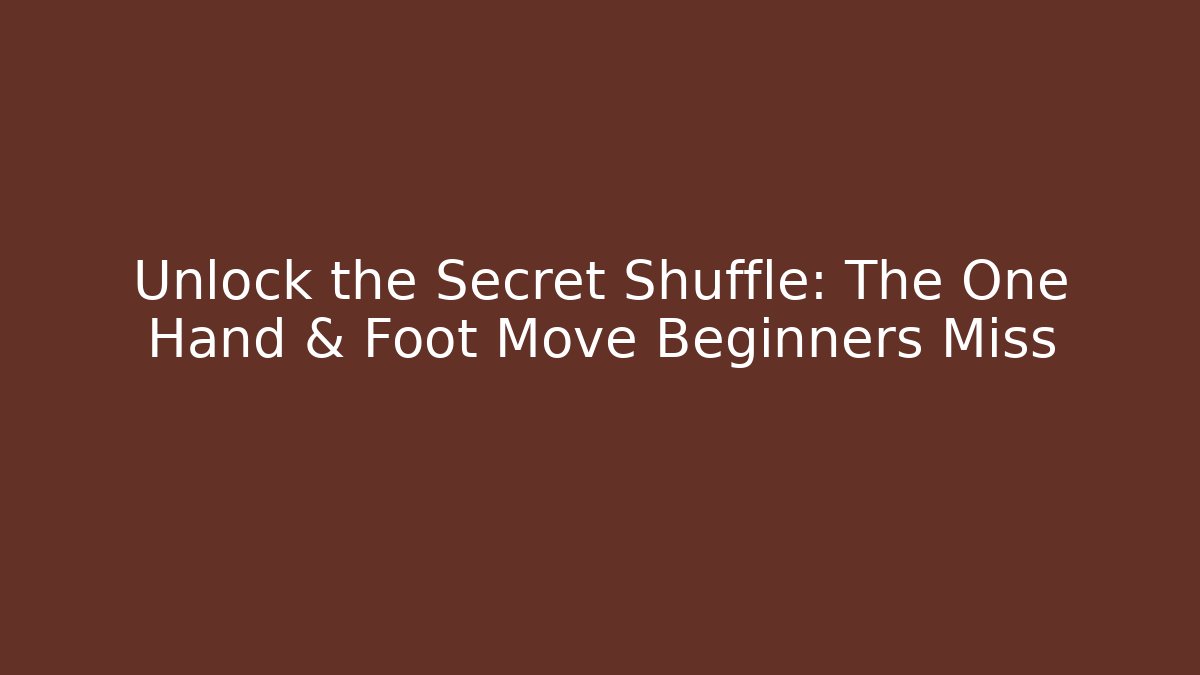 Unlock the Secret Shuffle: The One Hand & Foot Move Beginners Miss