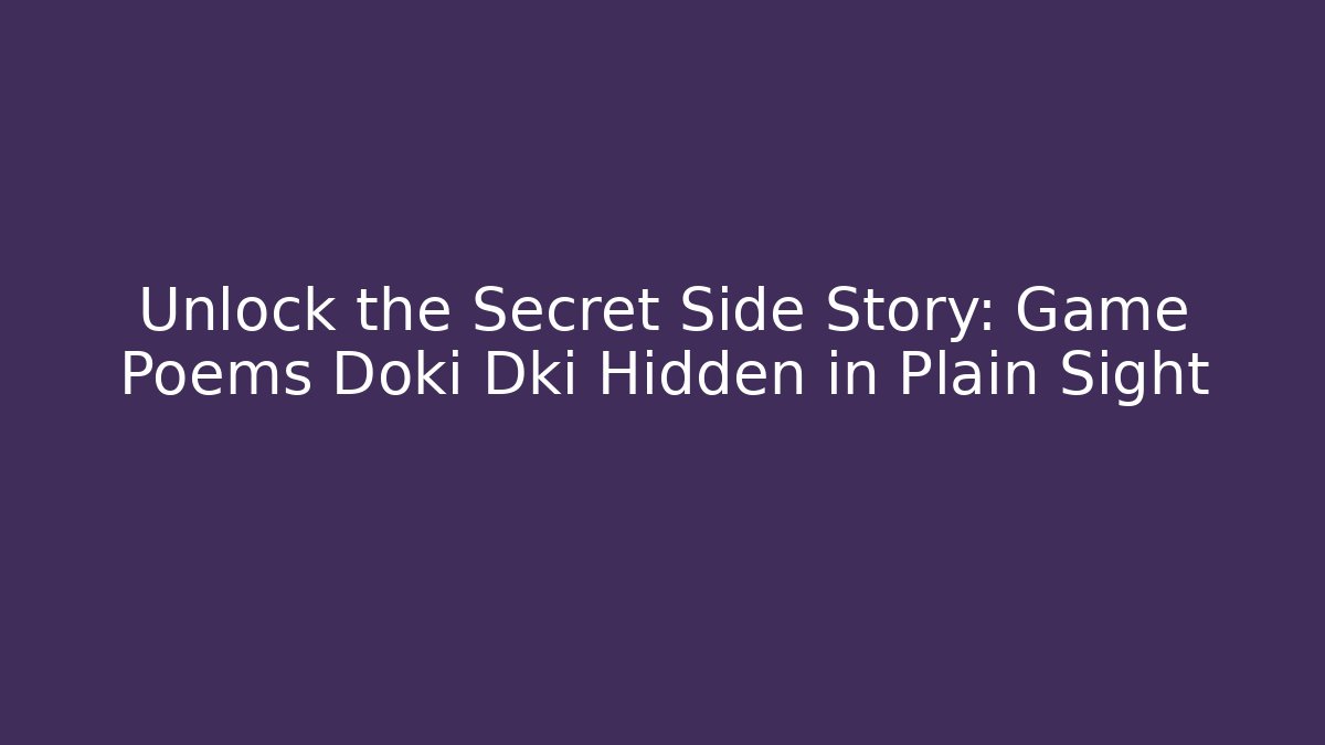 Unlock the Secret Side Story: Game Poems Doki Dki Hidden in Plain Sight