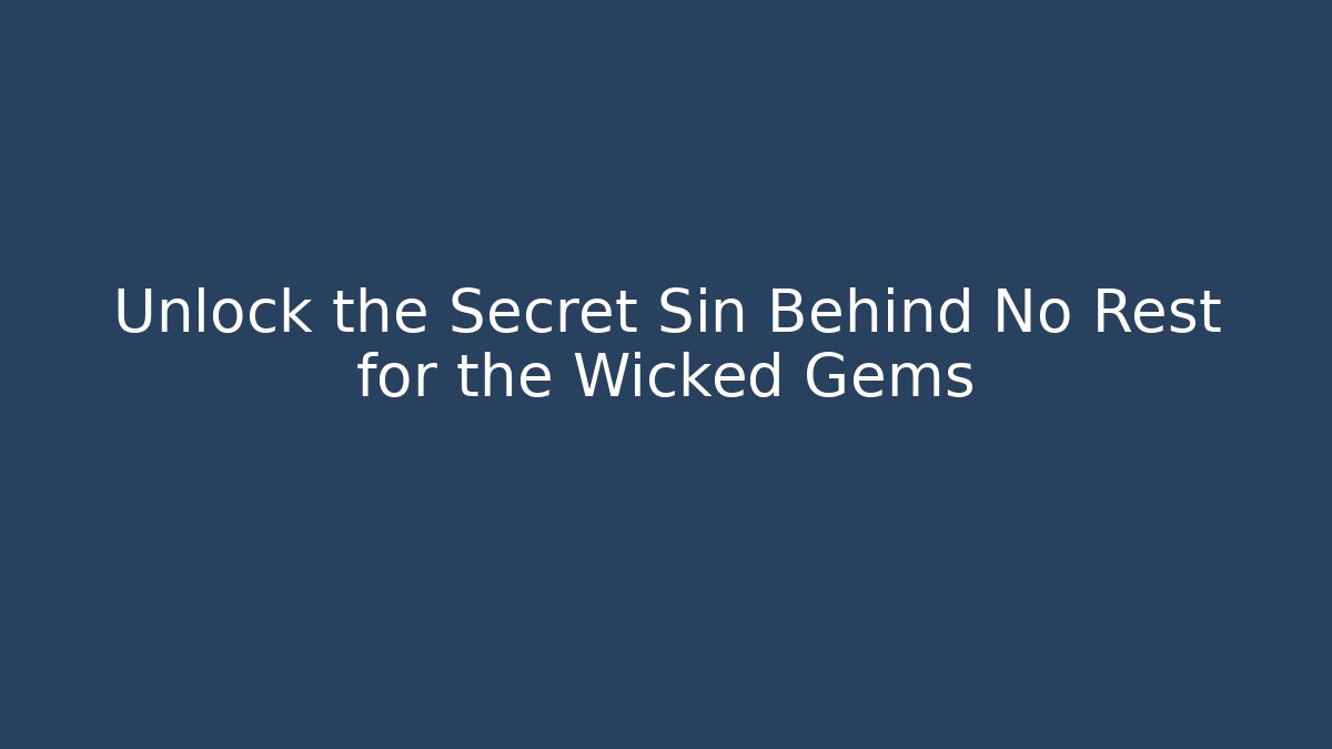 Unlock the Secret Sin Behind No Rest for the Wicked Gems