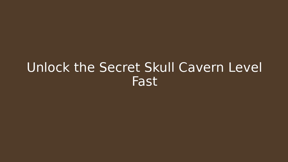 Unlock the Secret Skull Cavern Level Fast - Critter Realm