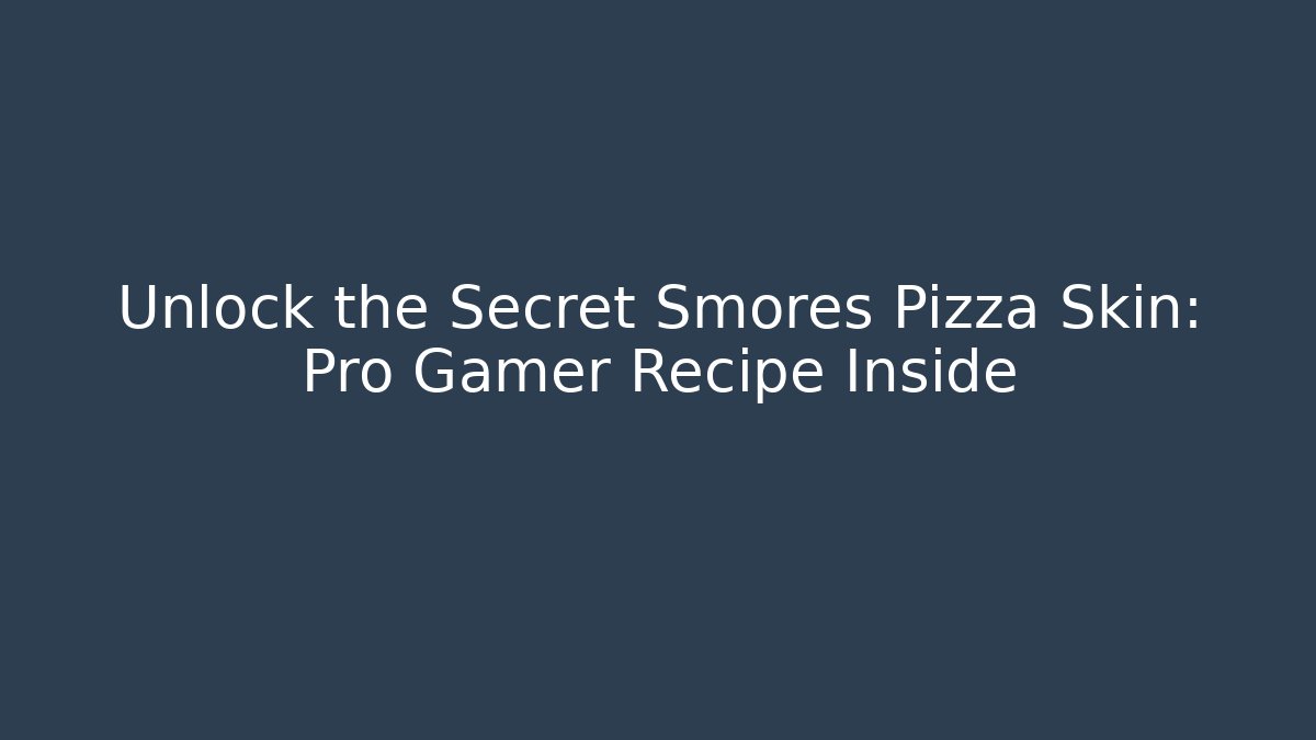 Unlock the Secret Smores Pizza Skin: Pro Gamer Recipe Inside