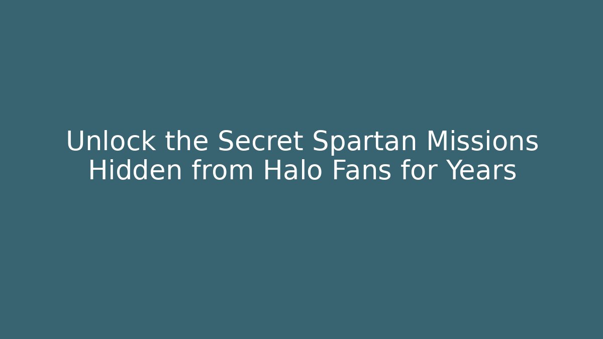Unlock the Secret Spartan Missions Hidden from Halo Fans for Years