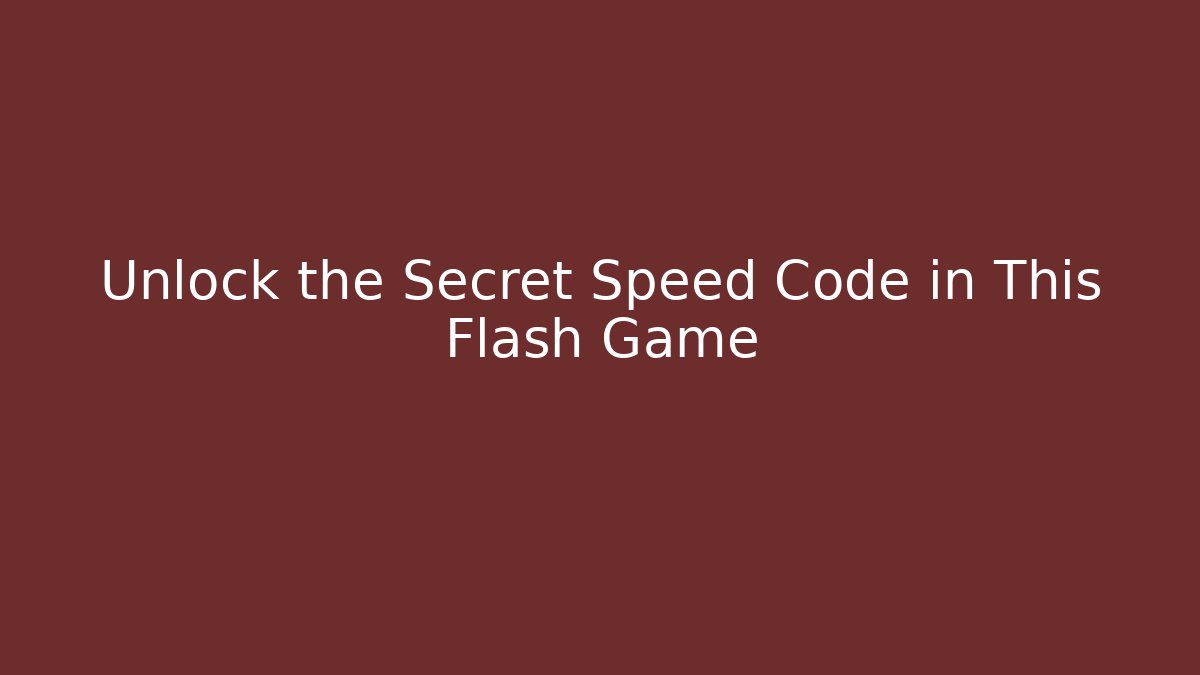 Unlock the Secret Speed Code in This Flash Game