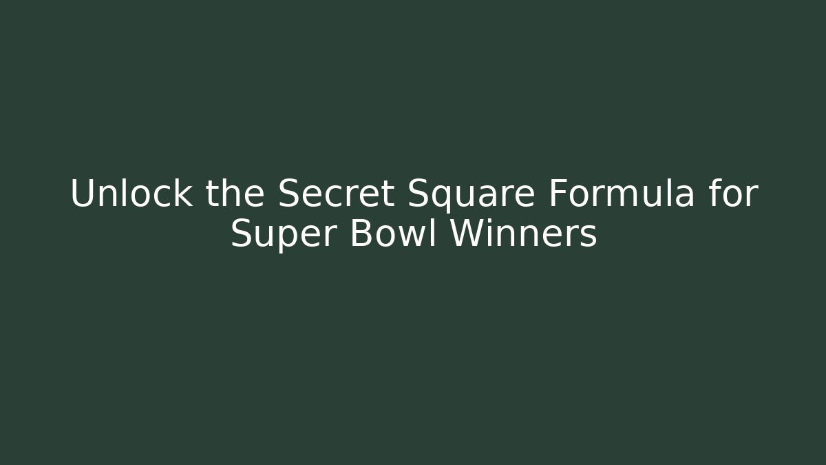 Unlock the Secret Square Formula for Super Bowl Winners