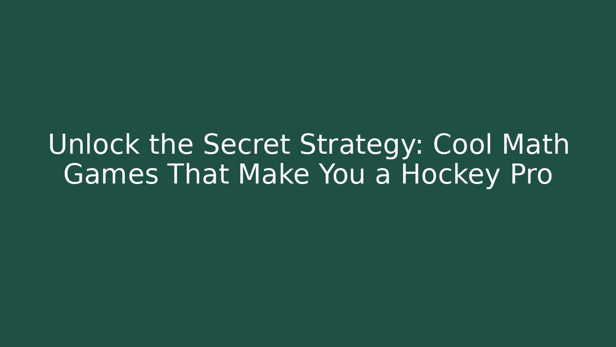 Unlock the Secret Strategy: Cool Math Games That Make You a Hockey Pro - Critter Realm