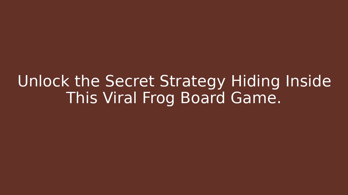 Unlock the Secret Strategy Hiding Inside This Viral Frog Board Game.