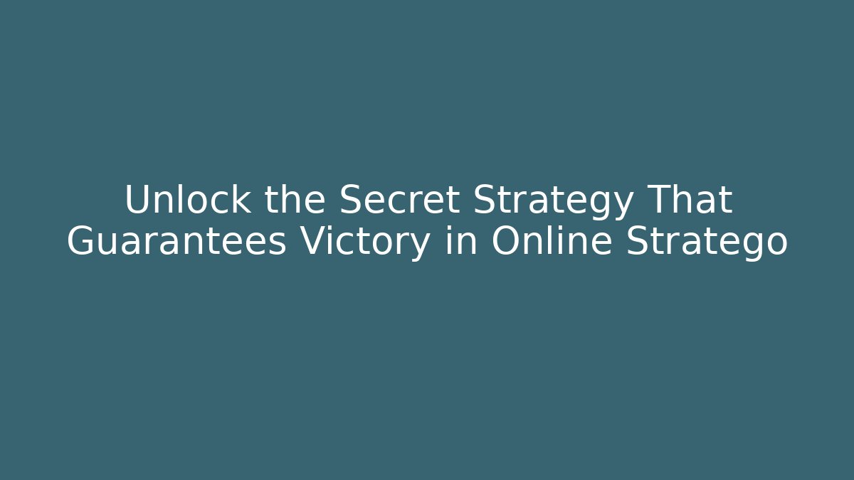 Unlock the Secret Strategy That Guarantees Victory in Online Stratego - Critter Realm