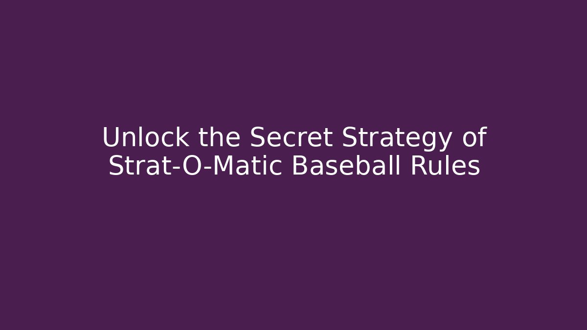 Unlock the Secret Strategy of Strat-O-Matic Baseball Rules