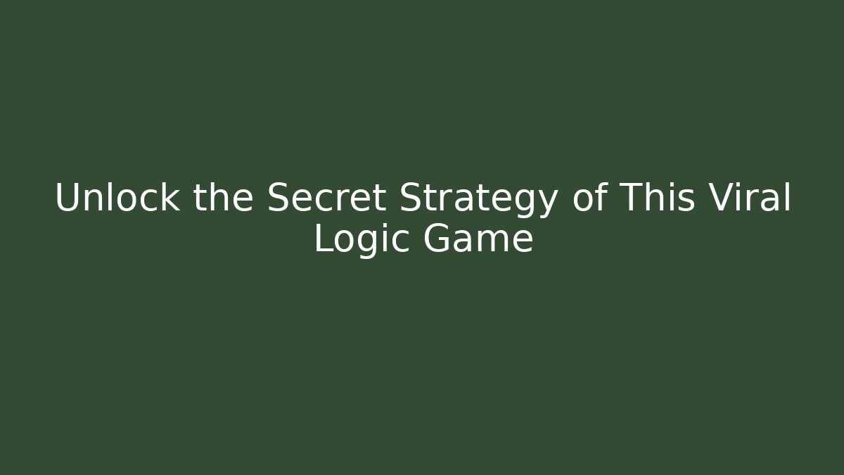 Unlock the Secret Strategy of This Viral Logic Game
