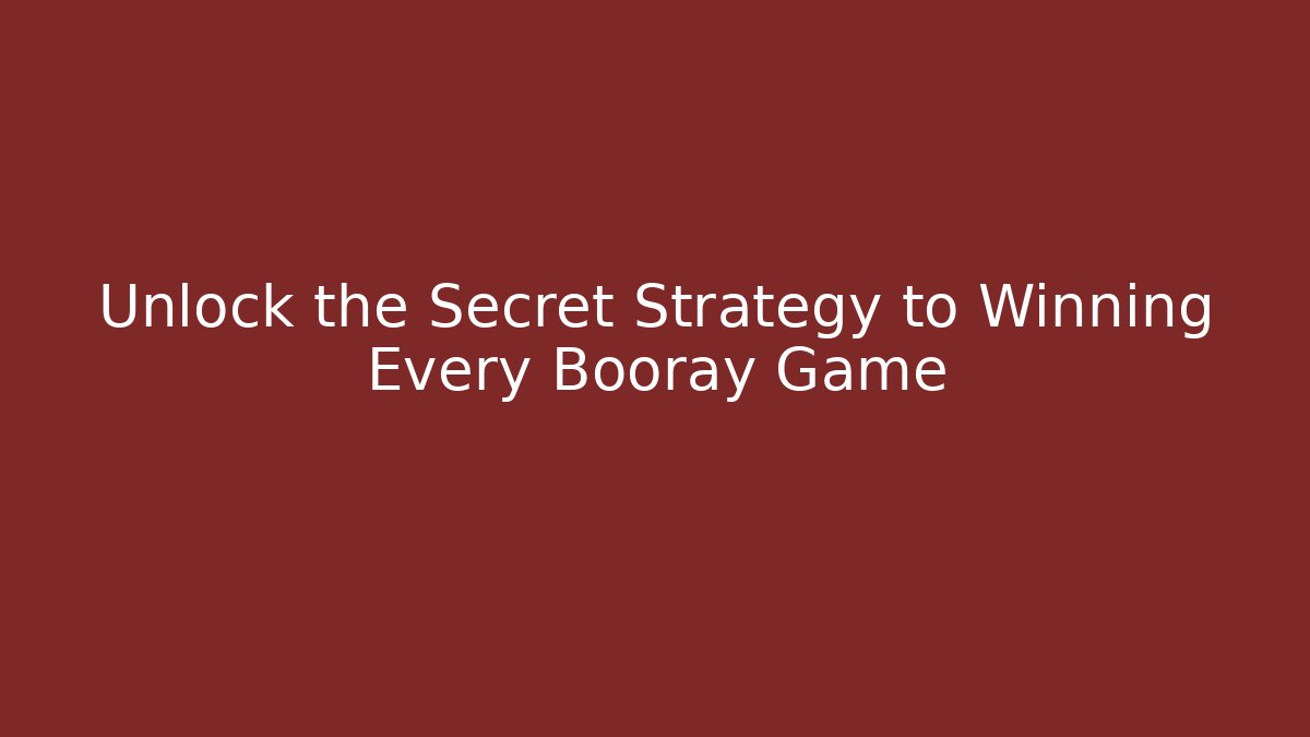 Unlock the Secret Strategy to Winning Every Booray Game