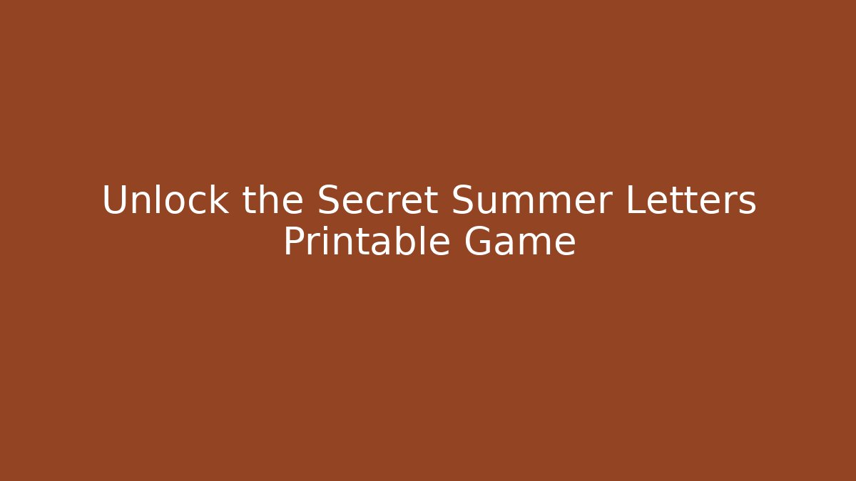 Unlock the Secret Summer Letters Printable Game