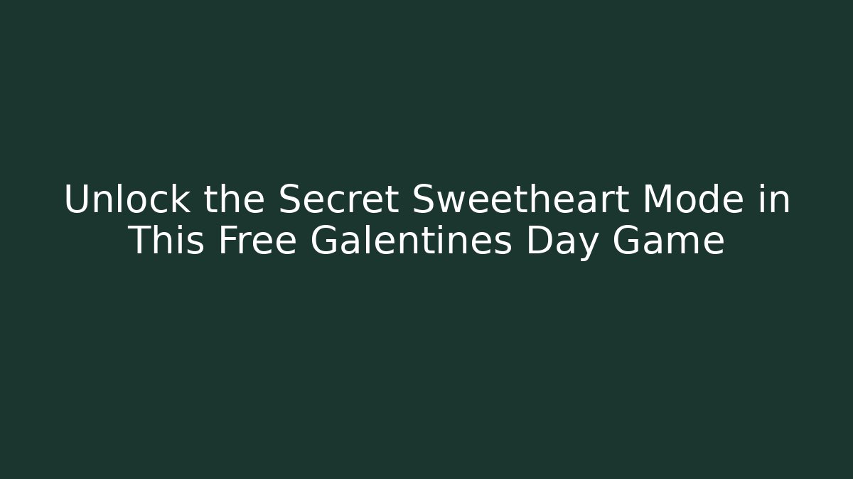 Unlock the Secret Sweetheart Mode in This Free Galentines Day Game