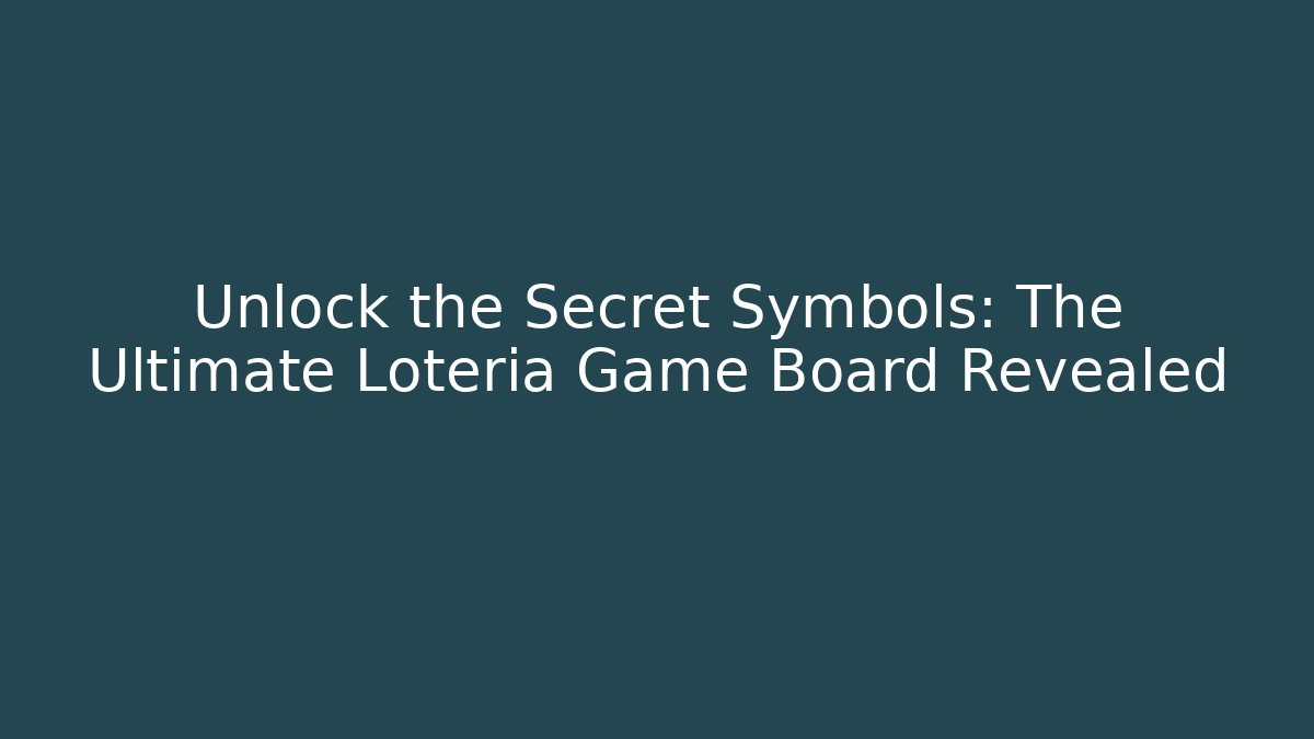 Unlock the Secret Symbols: The Ultimate Loteria Game Board Revealed
