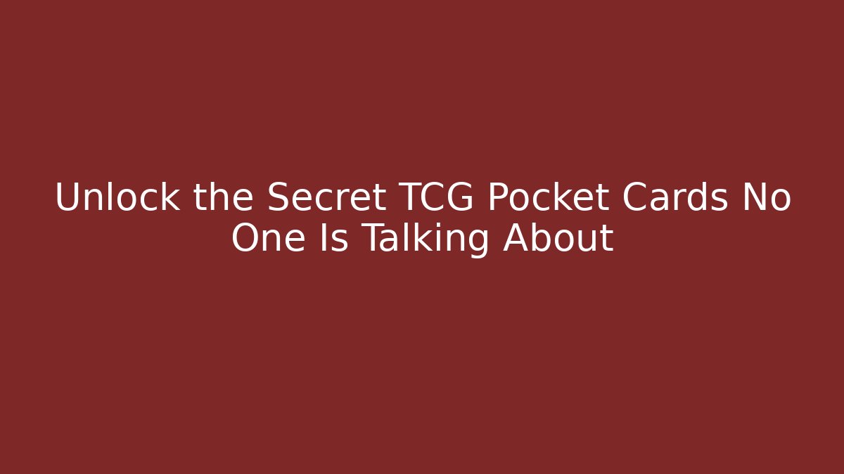 Unlock the Secret TCG Pocket Cards No One Is Talking About