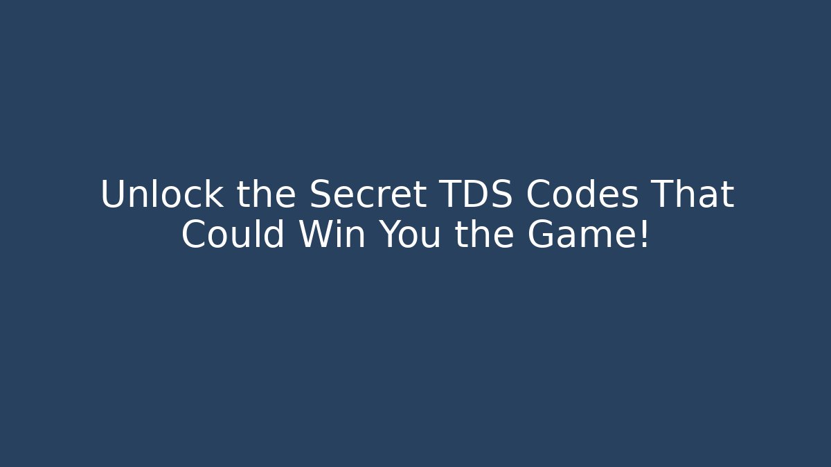 Unlock the Secret TDS Codes That Could Win You the Game! - Critter Realm
