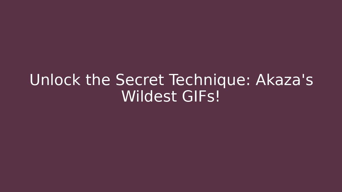 Unlock the Secret Technique: Akaza's Wildest GIFs!