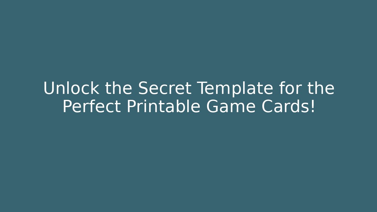 Unlock the Secret Template for the Perfect Printable Game Cards!