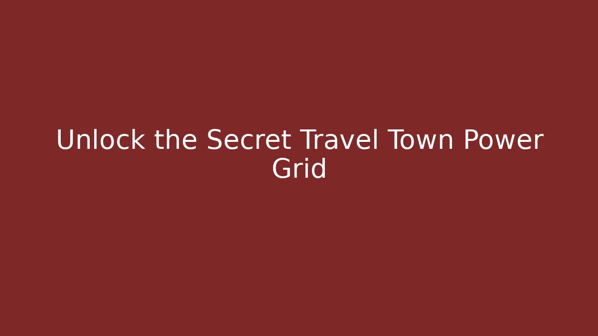 Unlock the Secret Travel Town Power Grid - Critter Realm