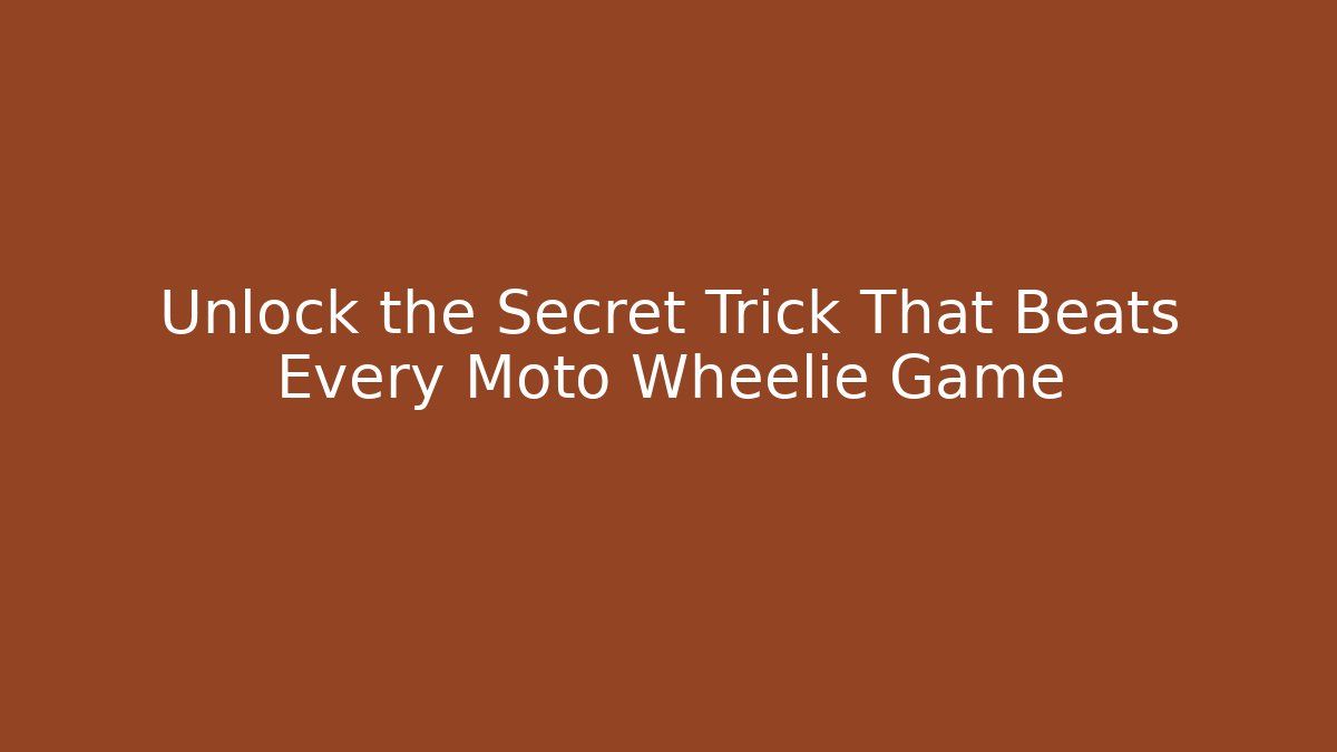 Unlock the Secret Trick That Beats Every Moto Wheelie Game